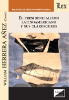 El presidencialismo latinoamericano y sus claroscuros (Spanish Edition) 956392634X Book Cover