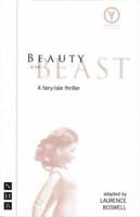 Beauty & the Beast: A Fairy-Tale Thriller (Nick Hern Books) 1854593072 Book Cover