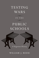 Testing Wars in the Public Schools: A Forgotten History 0674073045 Book Cover