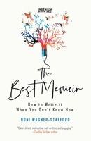 The Best Memoir: How to Write It When You Don't Know How 1989059678 Book Cover