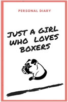 Just A Girl Who Loves Boxers: Boxer Lover Notebook Journal 100 Pages Perfect Gift For Dog Owners 1711833657 Book Cover