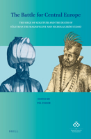 The Battle for Central Europe: The Siege of Szigetvár and the Death of Süleyman the Magnificent and Miklós Zrinyi 9004396225 Book Cover