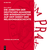 Die Arbeiten Der Deutschen Akademie Der Wissenschaften Auf Dem Gebiet Der Religionsgeschichte 3112738284 Book Cover