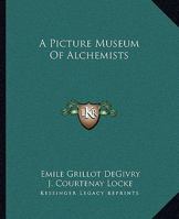 A Picture Museum Of Alchemists 1162890150 Book Cover