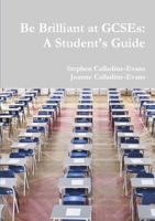 Be Brilliant at GCSEs: A Student's Guide 1326634054 Book Cover