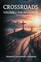 Crossroads: Volume 1: The Beginning B0GJCYHG9K Book Cover