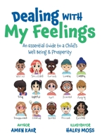 Dealing With My Feelings: An Essential Guide to a Child's Well Being & Prosperity 1525594222 Book Cover