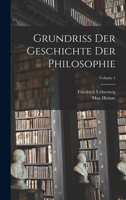 Grundriss Der Geschichte Der Philosophie; Volume 1 1018030263 Book Cover