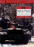 Hell on Wheels: The Men of the U.S. Armed Forces, 1918 to the Present (The G.I. Series) 0791066703 Book Cover