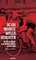 de 100 mooiste wielergedichten uit de vlaamse en nederlandse literatuur 9491545132 Book Cover