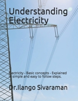 Understanding Electricity: Electricity - Basic concepts - Explained in simple and easy to follow steps. 1717712169 Book Cover