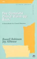The Complete Choral Warm-Up Book 0882846574 Book Cover