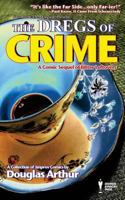 The Dregs of Crime: A Comic Sequel of Bitter Leftovers 1548985473 Book Cover