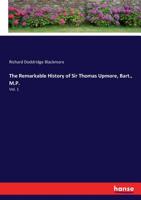 The Remarkable History of Sir Thomas Upmore, Bart., M.P., Formerly Known as "Tommy Upmore"; Volume 1 1241480362 Book Cover