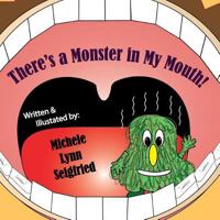 There's a Monster in My Mouth! 1530997372 Book Cover