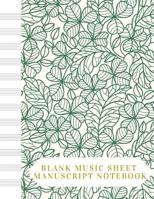 Blank Music Sheet Manuscript Notebook: For composing new songs, music theory note-taking, and practicing note recognition Dark green clover leaves pattern 108311459X Book Cover