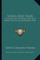 Songs and Tales: A Collection of Songs and Tales from Life and Imagination 1165790947 Book Cover