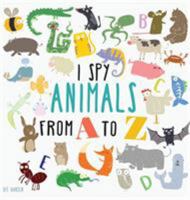 I Spy Animals from A to Z: Hardcover Edition. Can You Spot the Animal for Each Letter of the Alphabet? 3947808089 Book Cover