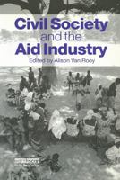 Civil Society and the Aid Industry 1853835536 Book Cover