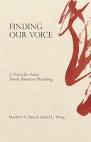 Finding Our Voice: A Vision for Asian North American Preaching 1683593782 Book Cover