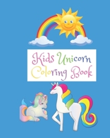 Kids Unicorn Coloring Books: A Fun and Cute Coloring Book for Children. Best Unicorn Gifts for Kids 1700715267 Book Cover