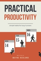 Practical Productivity: simple habits for busy humans B0H1RJJGKQ Book Cover