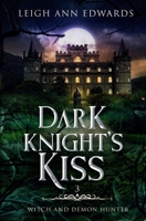 Dark Knight's Kiss (Witch and Demon Hunter) 1964703042 Book Cover