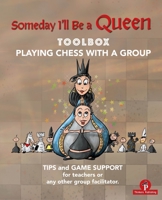 Someday I'll Be a Queen - Toolbox - Playing Chess with One Kid & Group 9464201894 Book Cover