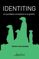 Identiting: Un paradigma emergente en la gestión (Spanish Edition) 9564091012 Book Cover