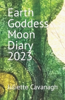 Earth Goddess Moon Diary 2023 B0B6T3Y41F Book Cover