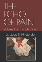 THE ECHO OF PAIN: Volume 1 of The Echo Series B0FCM5GCR3 Book Cover