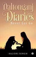 Daltonganj Diaries: Never Let Go 1948424614 Book Cover