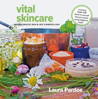 Vital Skincare: Naturally Healthy Skin in just 5 minutes a day 1856233227 Book Cover