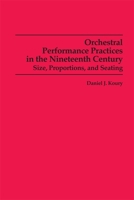 Orchestral Performance Practices in the Nineteenth Century: Size, Proportions, and Seating (Studies in Musicology) 0835720519 Book Cover