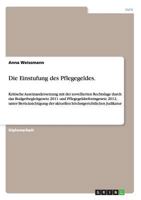 Die Einstufung des Pflegegeldes.: Kritische Auseinandersetzung mit der novellierten Rechtslage durch das Budgetbegleitgesetz 2011 und Pflegegeldreformgesetz 2012, unter Ber�cksichtigung der aktuellen  3956843231 Book Cover