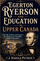 Egerton Ryerson and Education in Upper Canada B0HCWYT1MM Book Cover