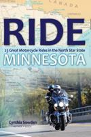 Ride Minnesota: 23 Great Motorcycle Rides in the North Star State 1481960849 Book Cover