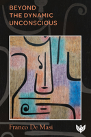 Beyond the Dynamic Unconscious 180013293X Book Cover