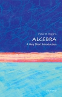 Algebra: A Very Short Introduction 0198732821 Book Cover