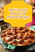 Beef Casserole Bonanza: 98 Delicious Recipes B0CDNGK65Y Book Cover