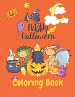 Happy Halloween Coloring Book: Halloween Coloring Book for Toddlers and Kids Featuring Cats, Bats, Witches, Pumpkins, Trick or Treat, and Other Spooky Things 1695302222 Book Cover