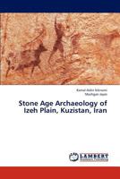 Stone Age Archaeology of Izeh Plain, Kuzistan, Iran 365931322X Book Cover
