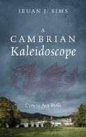 A Cambrian Kaleidoscope: Cymru Am Byth 1478777974 Book Cover