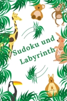 Sudoku und Labyrinth: Erstaunliches Aktivitätsbuch für Kinder | Mehr als 100 Aktivitäten Sudoku, Labyrinth ... | Ab 8 Jahren. (German Edition) B088N63NPJ Book Cover