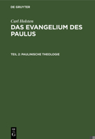 Paulinische Theologie: Nebst Einem Anhang: "die Gedankeng�nge Der Paulinischen Briefe" 3111064182 Book Cover