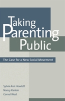 Taking Parenting Public : The Case for a New Social Movement 0742521117 Book Cover