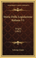 Storia Della Legislazione Italiana V1: Origini (1863) 1142438147 Book Cover