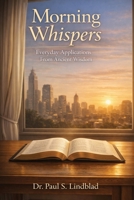 Morning Whispers: Everyday Applications From Ancient Wisdom B0H8C1HHFC Book Cover