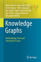 Knowledge Graphs: Methodology, Tools and Selected Use Cases 3030374386 Book Cover