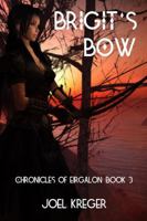 Brigit's Bow: Chronicles of Eirgalon: Book 3 0988951487 Book Cover